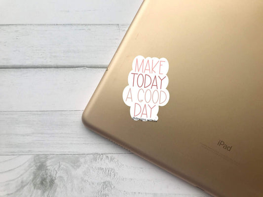 Make Today A Good Day Sticker - Designs With Liv